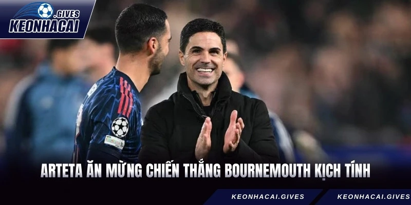 Arteta ăn mừng chiến thắng Bournemouth kịch tính