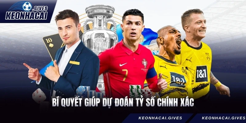 Bí quyết giúp dự đoán tỷ số chính xác