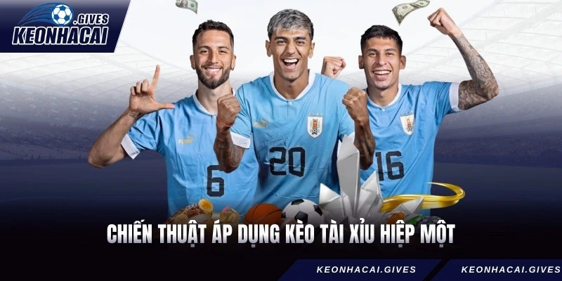 Chiến thuật áp dụng kèo tài xỉu hiệp một