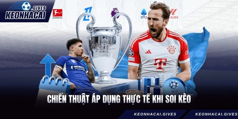 Chiến thuật áp dụng thực tế khi soi kèo