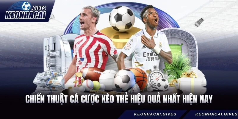 Chiến thuật cá cược kèo thẻ hiệu quả nhất hiện nay