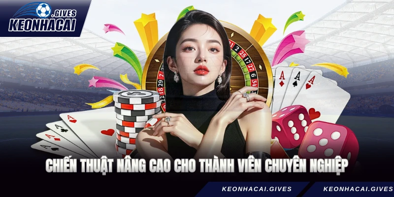 Chiến thuật nâng cao cho thành viên chuyên nghiệp