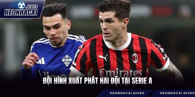 Đội hình xuất phát hai đội tại Serie A