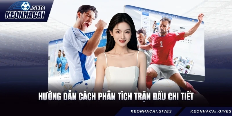 Hướng dẫn cách phân tích trận đấu chi tiết