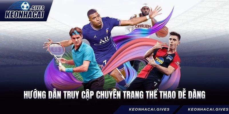 Hướng dẫn truy cập chuyên trang thể thao dễ dàng