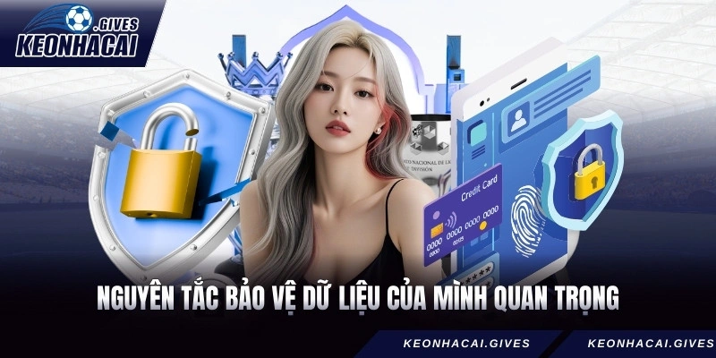 Nguyên tắc bảo vệ dữ liệu của mình quan trọng