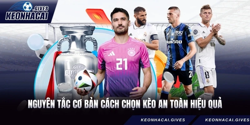 Nguyên tắc cơ bản cách chọn kèo an toàn hiệu quả