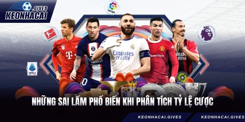 Những sai lầm phổ biến khi phân tích tỷ lệ cược