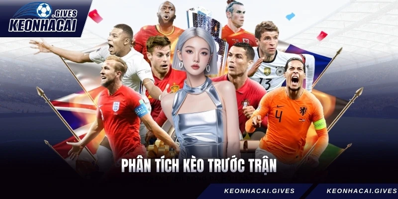 phân tích kèo trước trận