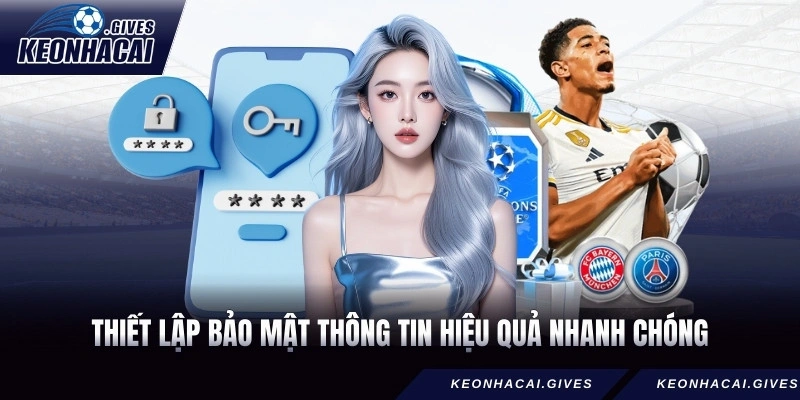 Thiết lập bảo mật thông tin hiệu quả nhanh chóng