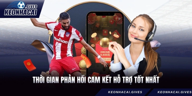Thời gian phản hồi cam kết hỗ trợ tốt nhất