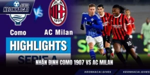 Viết Nhận Định Como 1907 Vs AC Milan Rạng Sáng 16/01/2026