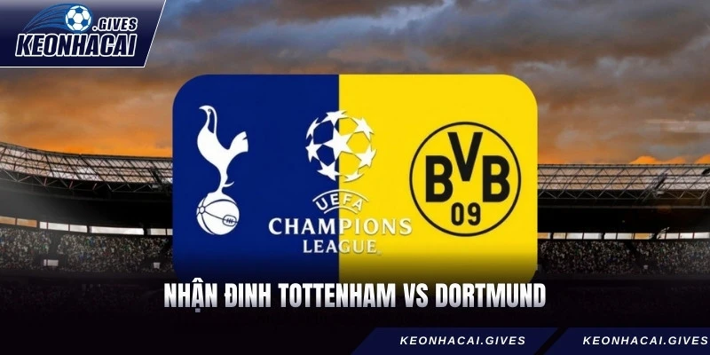 Nhận Định Tottenham Vs Dortmund Cùng Kèo Nhà Cái Hôm Nay