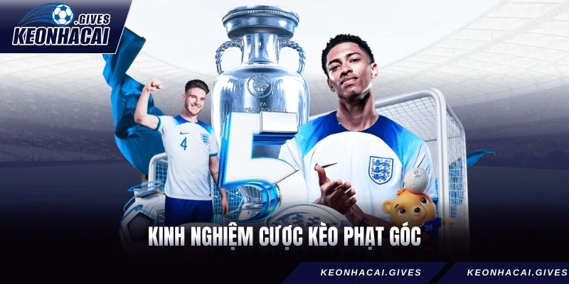 Kinh Nghiệm Cược Kèo Phạt Góc - Bí Quyết Thắng Lớn