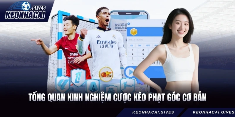 Tổng quan kinh nghiệm cược kèo phạt góc cơ bản