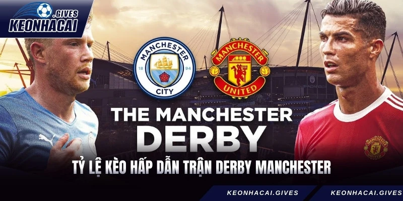 Tỷ lệ kèo hấp dẫn trận derby Manchester